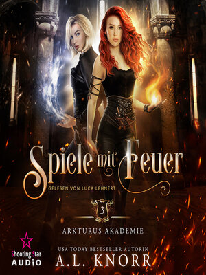 cover image of Spiele mit Feuer--Arkturus Akademie, Band 3